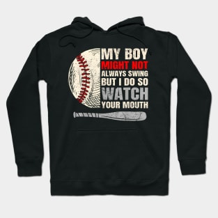 My Boy Might Not Always Swing But I Do So Watch Your Mouth Hoodie